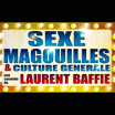 Laurent Baffie Sexe Magouilles et Culture Generale
