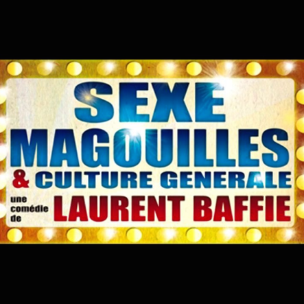 Sexe Magouilles et Culture Generale Laurent Baffie