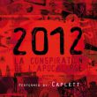 2012 la conspiration de l‘apocalypse by CAPLETT