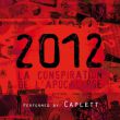 2012 la conspiration de l‘apocalypse by CAPLETT